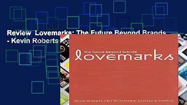 Review Lovemarks: The Future Beyond Brands - Kevin Roberts