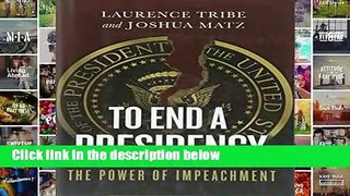 Readinging new To End a Presidency: The Power of Impeachment For Any device