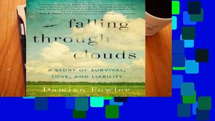 Popular Falling Through Clouds: A Story of Survival, Love, and Liability - Damian Fowler