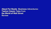 About For Books  Business Adventures: Twelve Classic Tales from the World of Wall Street  Review