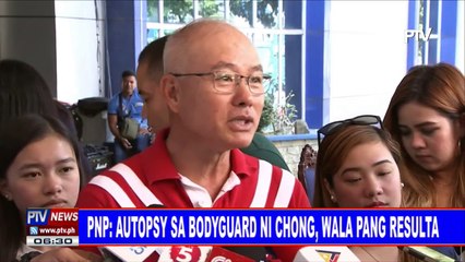 PNP: Autopsy sa bodyguard ni Chong, wala pang resulta
