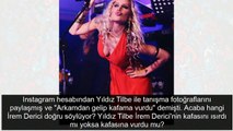 İrem Derici 'Yıldız Tilbe kafamı ısırdı' dedi hangi İrem yalan söylüyor?