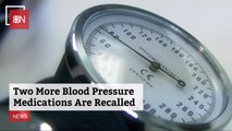 Blood Pressure Medications Are Recalled