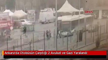 Ankara'da Otobüsün Çarptığı 2 Avukat ve Gazi Yaralandı
