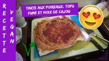 Recette 11 - Tarte aux poireaux, tofu fumé et noix de cajou VEGAN