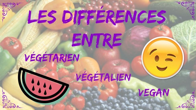 Végétarien / Végétalien / Vegan : explications et différences