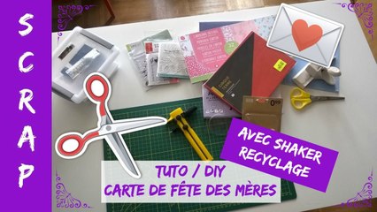 Tuto / DIY - Carte de fête des mères avec shaker recyclage