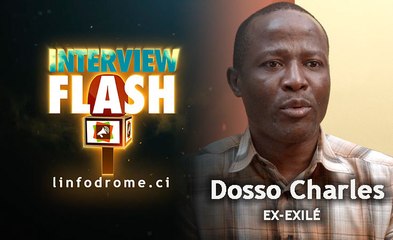 Interview Flash : Dosso Charles ex-exilé, un ancien Ministre du régime Gbagbo explique ça nouvelle vie