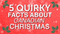 5 quirky facts about Canadian Christmas