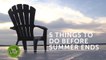 5 things to do before summer ends