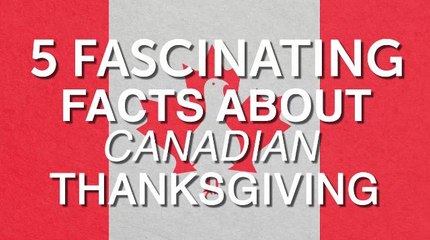 5 fascinating facts about Canadian Thanksgiving