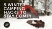 5 winter camping hacks to stay comfy