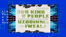 Library  Our Kind of People: A Continent s Challenge, a Country s Hope - Professor Uzodinma Iweala