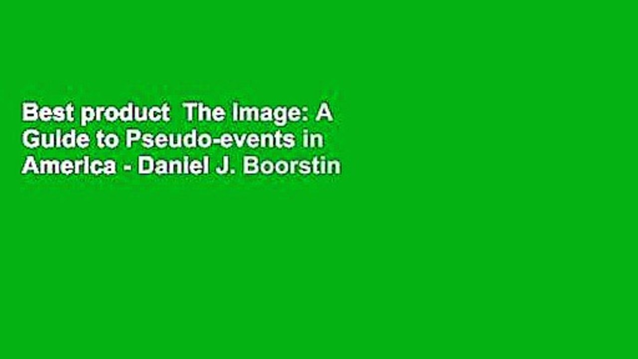 Best product  The Image: A Guide to Pseudo-events in America - Daniel J. Boorstin