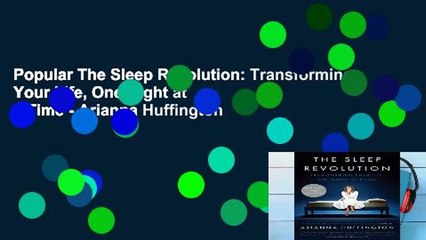 Popular The Sleep Revolution: Transforming Your Life, One Night at a Time - Arianna Huffington