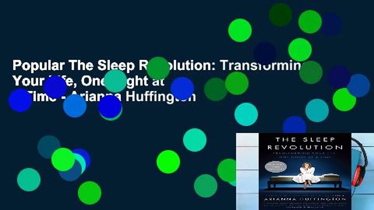 Popular The Sleep Revolution: Transforming Your Life, One Night at a Time - Arianna Huffington