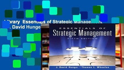 Library  Essentials of Strategic Management - J. David Hunger
