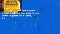 this books is available Nobody Knows Anything: Investing Basics Learn to Ignore the Experts, the