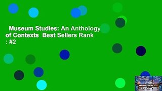 Museum Studies: An Anthology of Contexts  Best Sellers Rank : #2