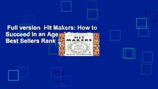 Full version  Hit Makers: How to Succeed in an Age of Distraction  Best Sellers Rank : #2