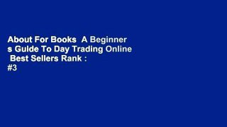 About For Books  A Beginner s Guide To Day Trading Online  Best Sellers Rank : #3