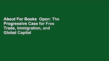 About For Books  Open: The Progressive Case for Free Trade, Immigration, and Global Capital  Best
