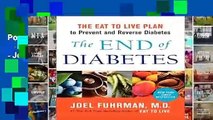 Popular The End of Diabetes: The Eat to Live Plan to Prevent and Reverse Diabetes - Joel Fuhrman
