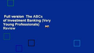 Full version  The ABCs of Investment Banking (Very Young Professionals)  Review