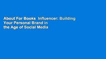 About For Books  Influencer: Building Your Personal Brand in the Age of Social Media  For Kindle