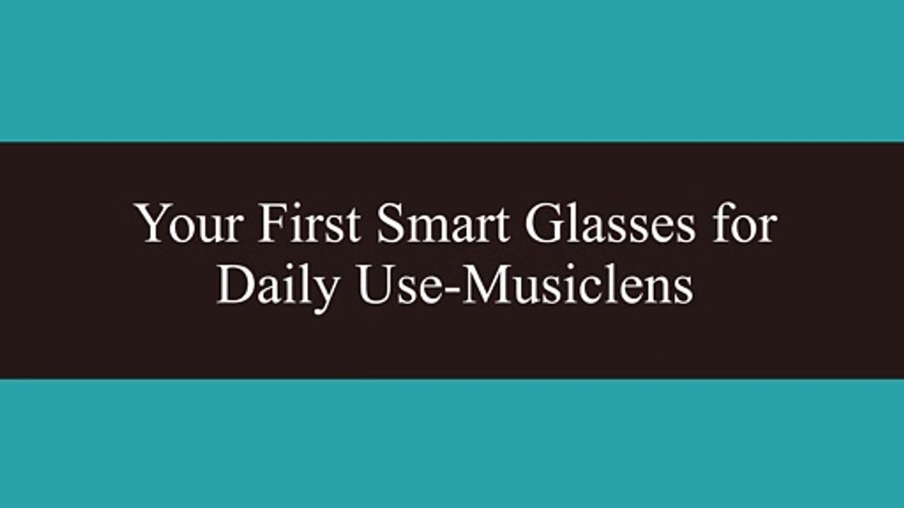 The Musiclens Audio Glasses Sight and Sound in One