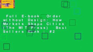 Full E-book  Order without Design: How Markets Shape Cities (The MIT Press)  Best Sellers Rank : #2