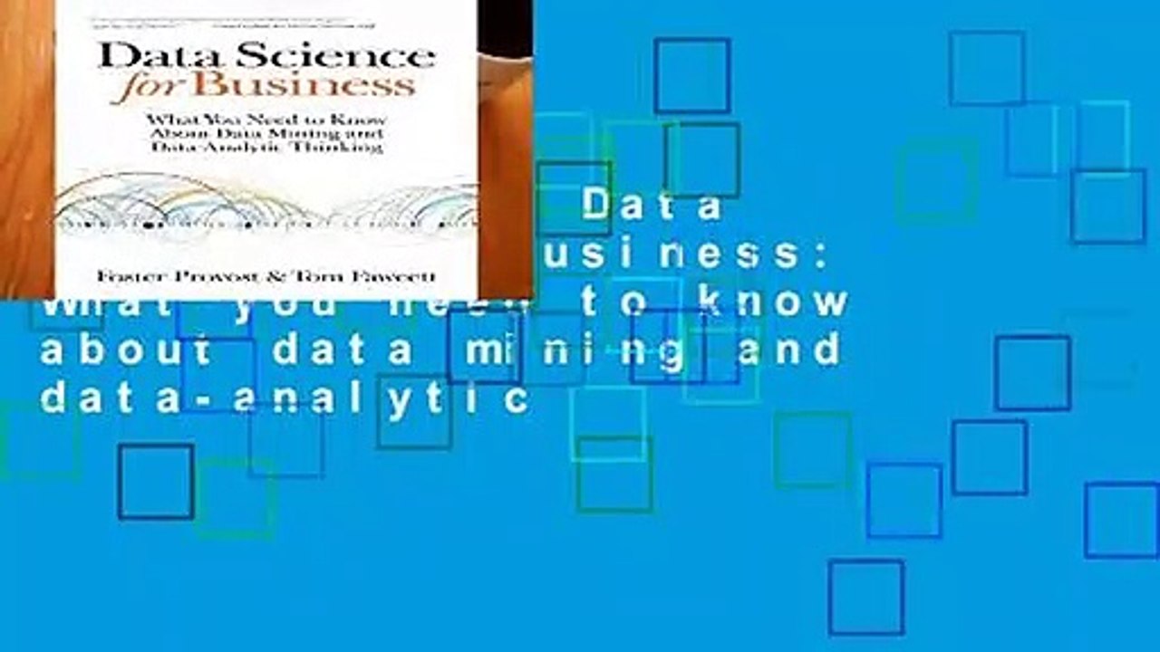 Full E-book  Data Science for Business: What you need to know about data mining and data-analytic