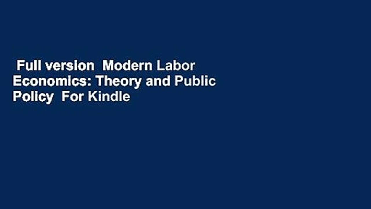 Full version  Modern Labor Economics: Theory and Public Policy  For Kindle