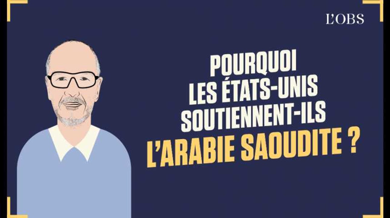 Dis Oncle Obs... Pourquoi les États-Unis s'obstinent-ils à soutenir l'Arabie Saoudite ?