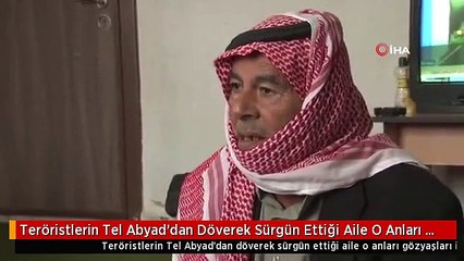 Teröristlerin Tel Abyad'dan Döverek Sürgün Ettiği Aile O Anları Gözyaşları İçinde Anlattı
