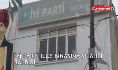 İYİ Parti binasına silahlı saldırı
