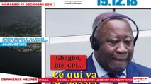 Le Titrologue du 19 Décembre 2018 : Affaire Gbagbo et Blé Goudé, voici ce qui va se passer maintenant
