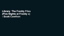 Library  The Freddy Files (Five Nights at Freddy s) - Scott Cawthon