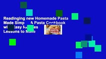 Readinging new Homemade Pasta Made Simple: A Pasta Cookbook with Easy Recipes   Lessons to Make