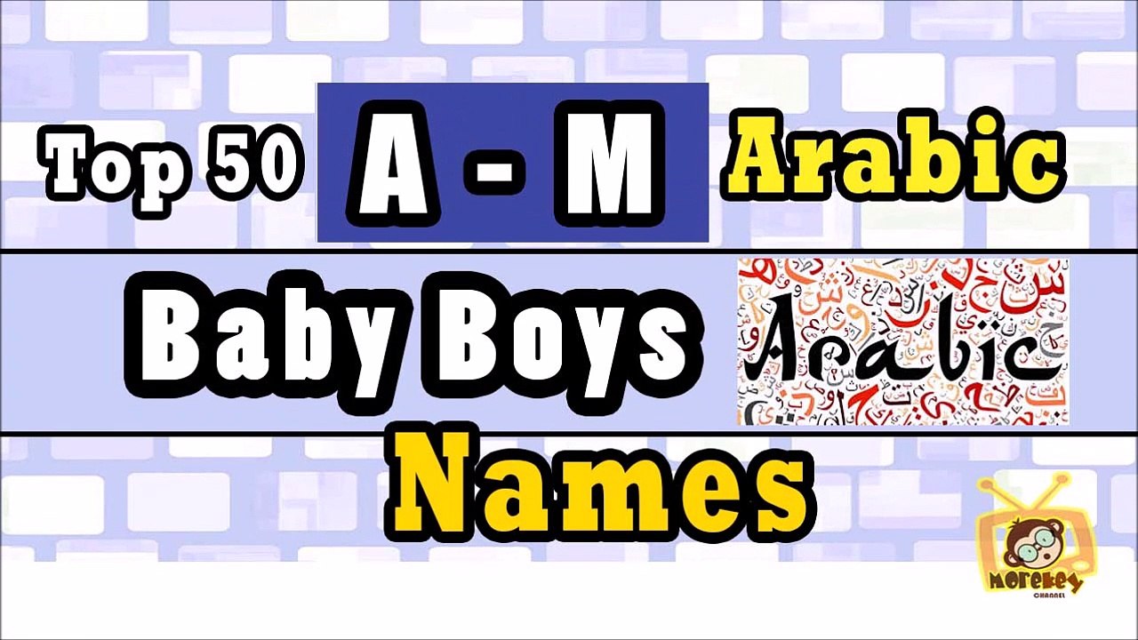 ARABIC Baby Boy Names A-M Top 50, 2018 's Top15, Awesome Baby Names 2018