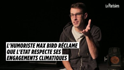 L’humoriste Max Bird réclame que l’Etat respecte ses engagements climatiques