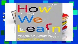 Popular How We Learn: The Surprising Truth about When, Where, and Why It Happens - Benedict Carey