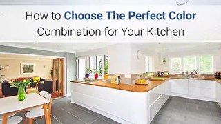 How to Choose the Perfect Color Combination for Your Kitchen