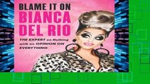 Library  Blame It on Bianca del Rio: The Expert on Nothing with an Opinion on Everything - Bianca