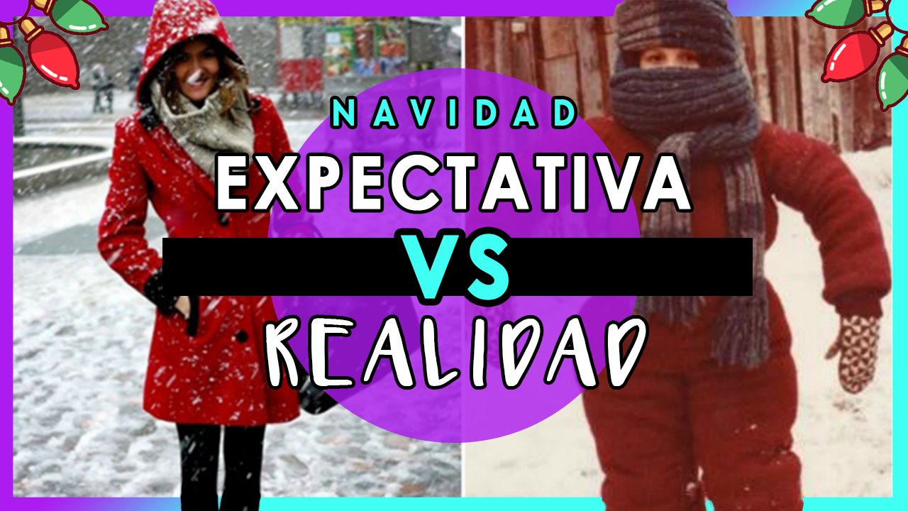 Espectativa vs. Realidad: NAVIDAD