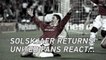 Solskjear returns! Man United fans react