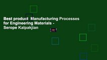 Best product  Manufacturing Processes for Engineering Materials - Serope Kalpakjian