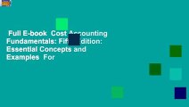 Full E-book  Cost Accounting Fundamentals: Fifth Edition: Essential Concepts and Examples  For