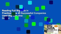 Reading Full Big Data in Practice: How 45 Successful Companies Used Big Data Analytics to Deliver
