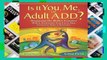 Popular Is It You, Me, or Adult A.D.D.?: Stopping the Roller Coaster When Someone You Love Has